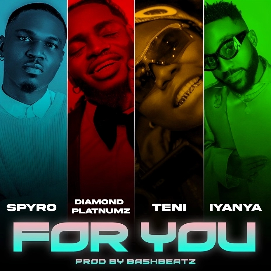 Spyro ft Diamond Platnumz, Teni & Iyanya - For You Mp3 Download